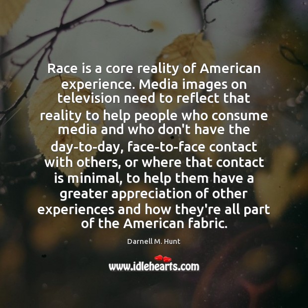 Race is a core reality of American experience. Media images on television Image
