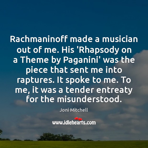 Rachmaninoff made a musician out of me. His ‘Rhapsody on a Theme Image