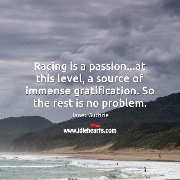 Racing is a passion…at this level, a source of immense gratification. Racing Quotes Image