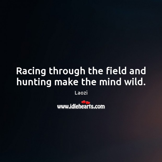 Racing through the field and hunting make the mind wild. Image