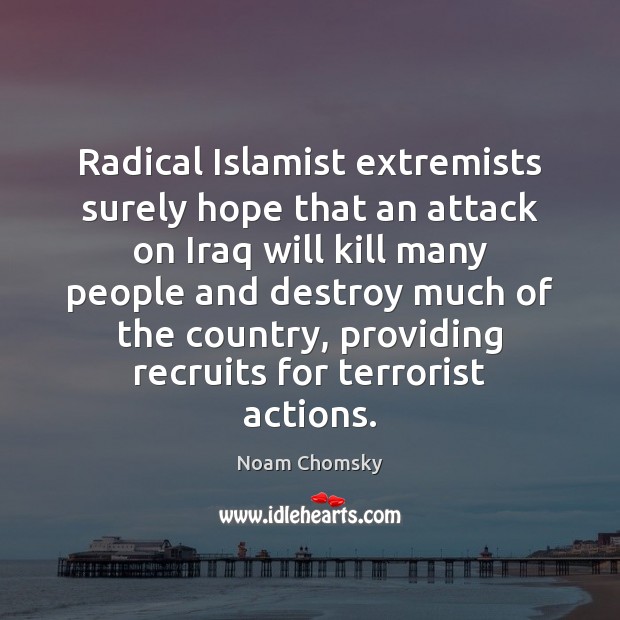 Radical Islamist extremists surely hope that an attack on Iraq will kill Image