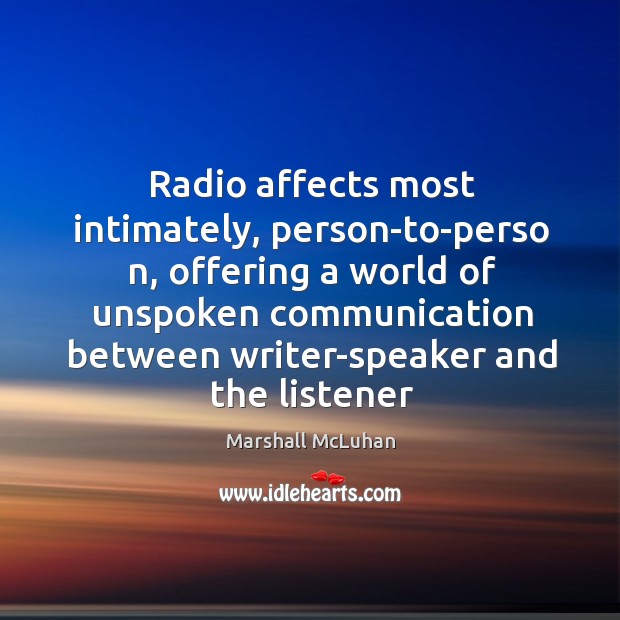 Radio affects most intimately, person-to-perso n, offering a world of unspoken communication Image
