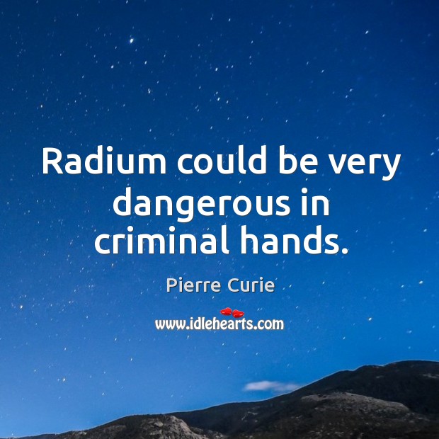 Radium could be very dangerous in criminal hands. Image
