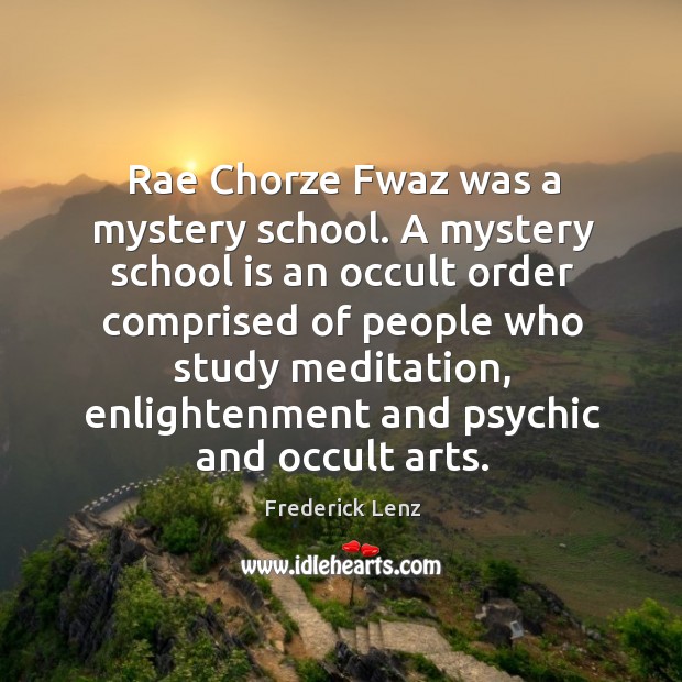 Rae Chorze Fwaz was a mystery school. A mystery school is an Image