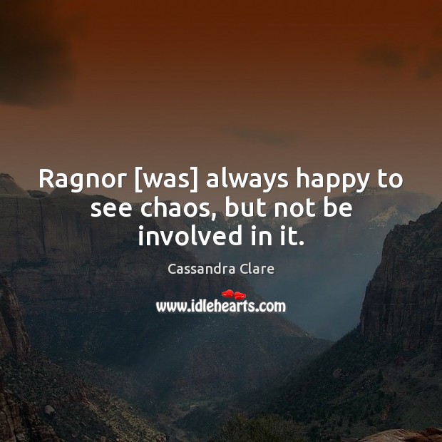 Ragnor [was] always happy to see chaos, but not be involved in it. Image