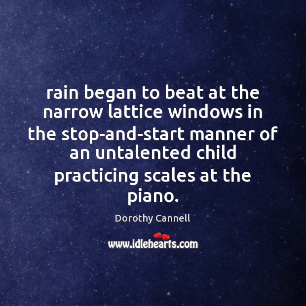 Rain began to beat at the narrow lattice windows in the stop-and-start Dorothy Cannell Picture Quote
