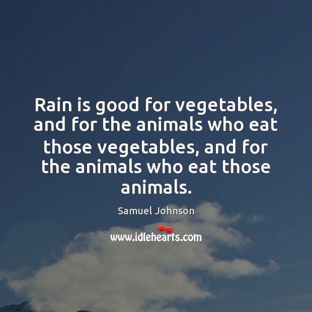 Rain is good for vegetables, and for the animals who eat those Image