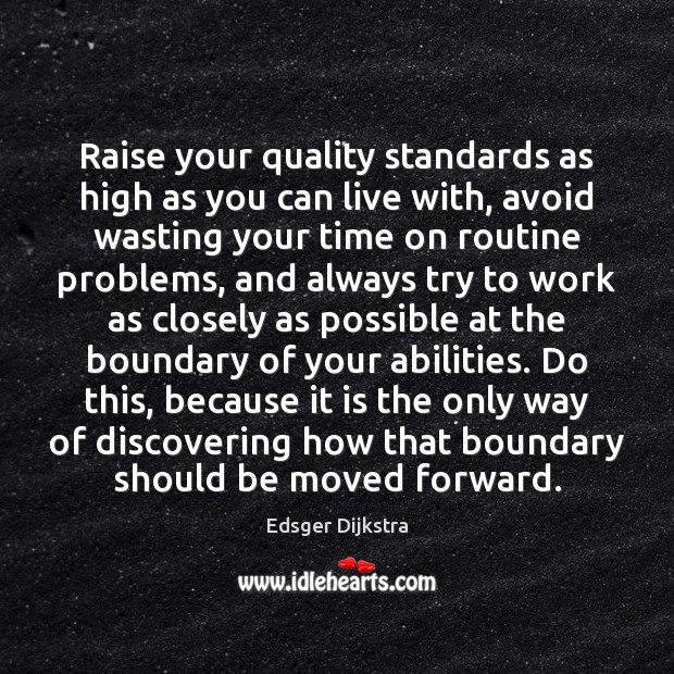 Raise your quality standards as high as you can live with, avoid Image