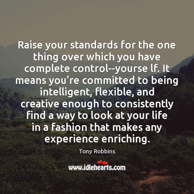 Raise your standards for the one thing over which you have complete Image