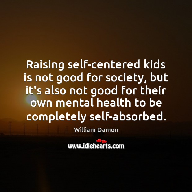 Raising self-centered kids is not good for society, but it’s also not Image