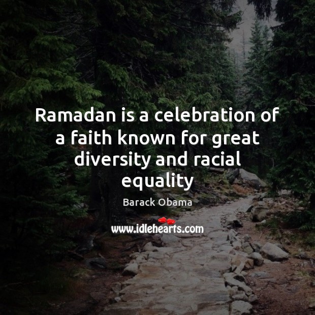 Ramadan is a celebration of a faith known for great diversity and racial equality Ramadan Quotes Image