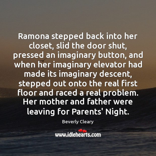 Ramona stepped back into her closet, slid the door shut, pressed an Beverly Cleary Picture Quote
