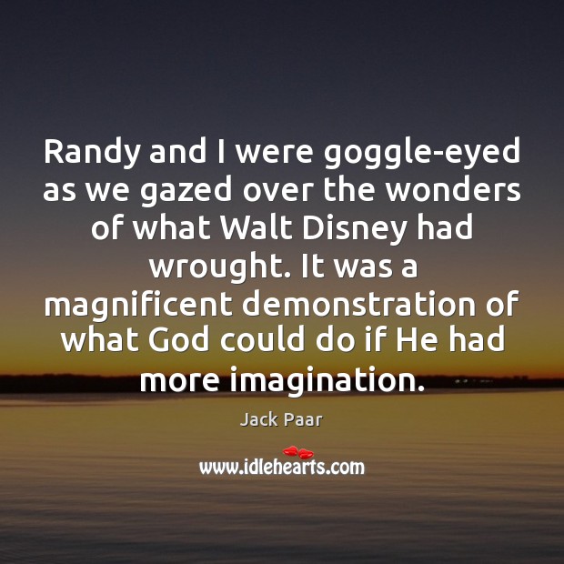 Randy and I were goggle-eyed as we gazed over the wonders of Jack Paar Picture Quote