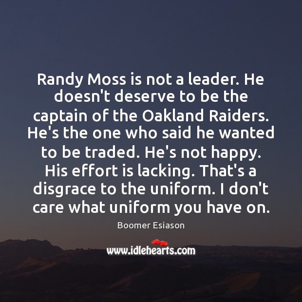 Randy Moss is not a leader. He doesn’t deserve to be the Image