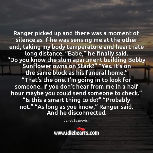 Ranger picked up and there was a moment of silence as if Janet Evanovich Picture Quote