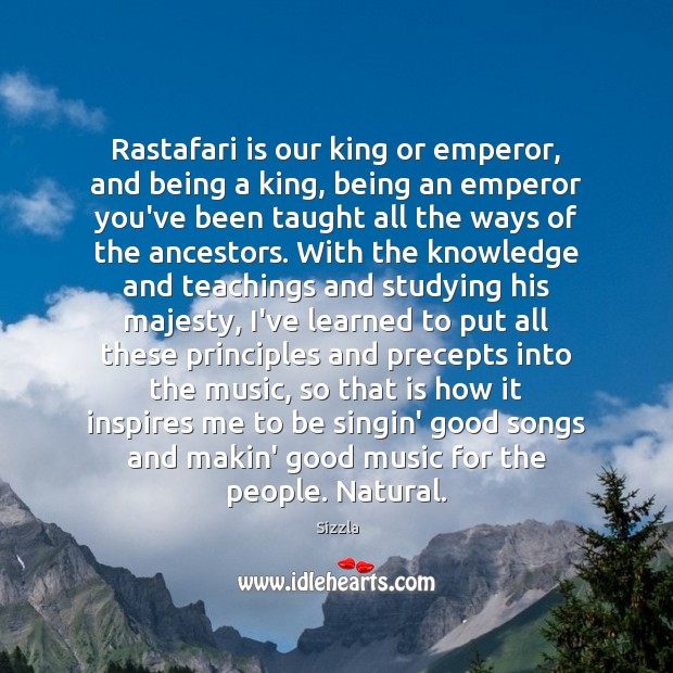Rastafari is our king or emperor, and being a king, being an Sizzla Picture Quote