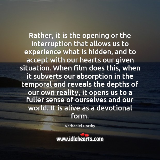 Rather, it is the opening or the interruption that allows us to Image