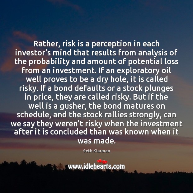 Rather, risk is a perception in each investor’s mind that results from Image