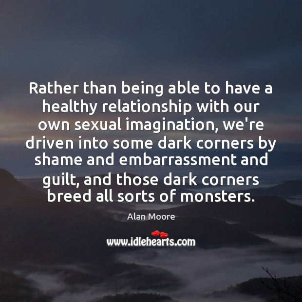 Rather than being able to have a healthy relationship with our own Image