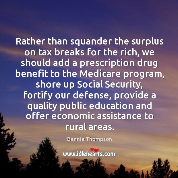 Rather than squander the surplus on tax breaks for the rich, we should add a prescription Image