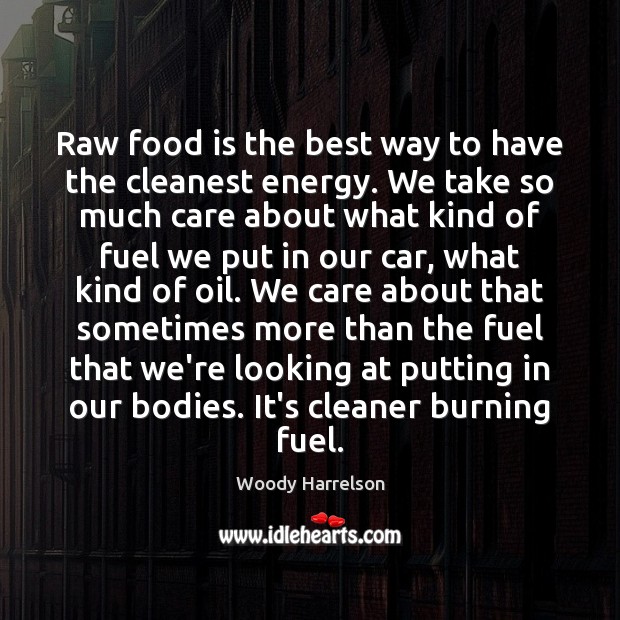 Raw food is the best way to have the cleanest energy. We Image
