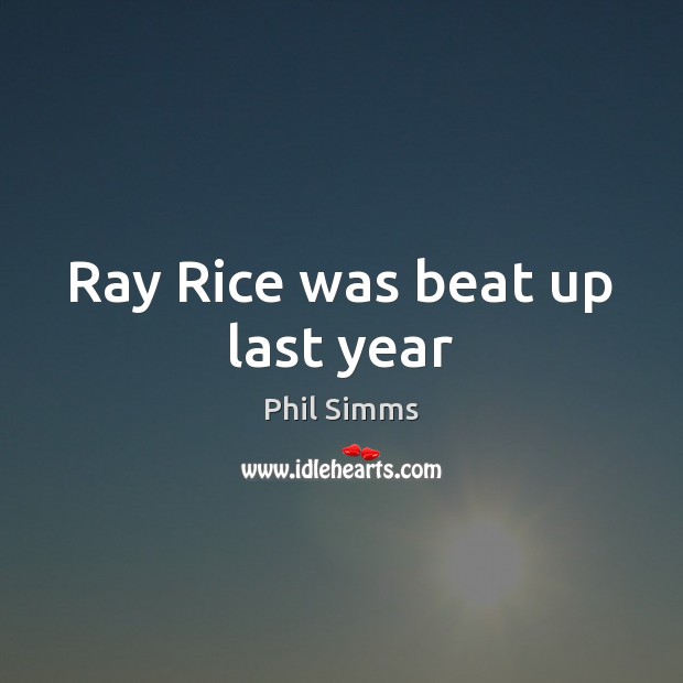 Ray Rice was beat up last year Phil Simms Picture Quote