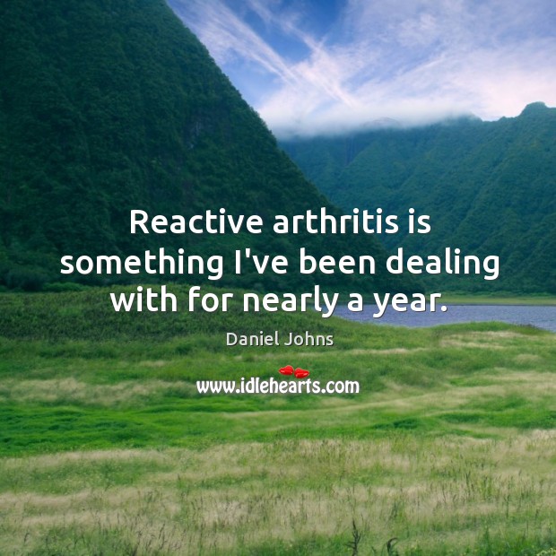 Reactive arthritis is something I’ve been dealing with for nearly a year. Image