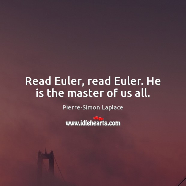 Read Euler, read Euler. He is the master of us all. Image