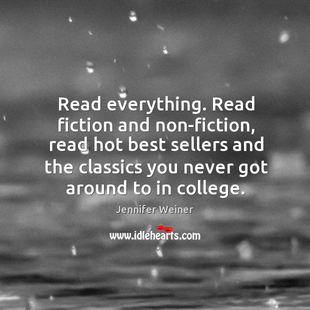 Read everything. Read fiction and non-fiction, read hot best sellers and the Image