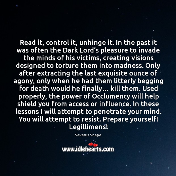 Read it, control it, unhinge it. In the past it was often the. Severus Snape Picture Quote