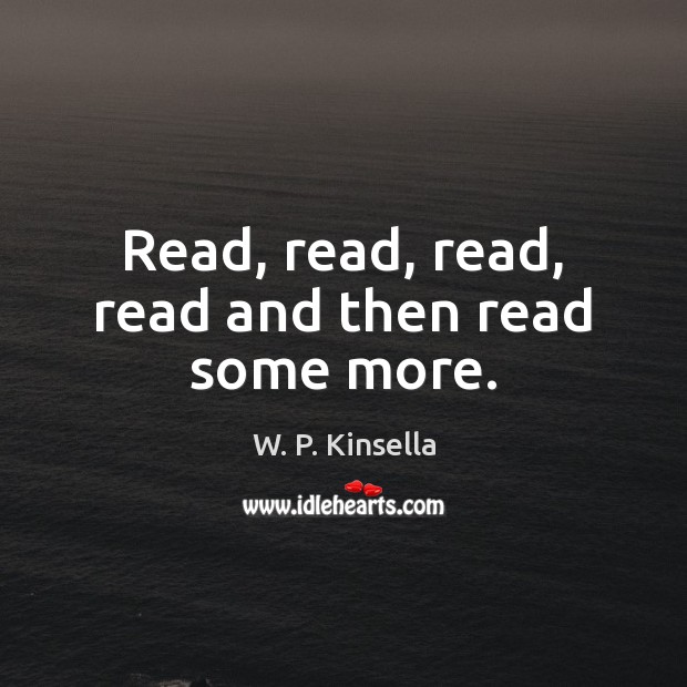 Read, read, read, read and then read some more. Image