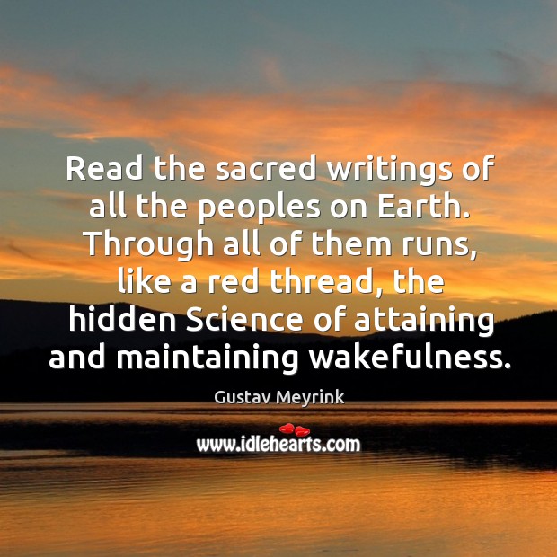 Read the sacred writings of all the peoples on earth. Through all of them runs, like a red thread Hidden Quotes Image