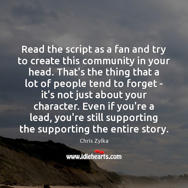 Read the script as a fan and try to create this community Chris Zylka Picture Quote