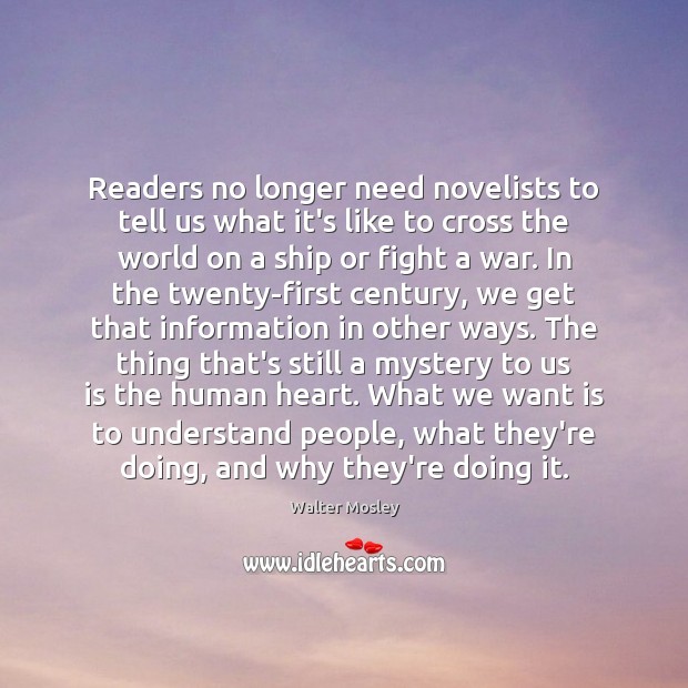 Readers no longer need novelists to tell us what it’s like to Walter Mosley Picture Quote