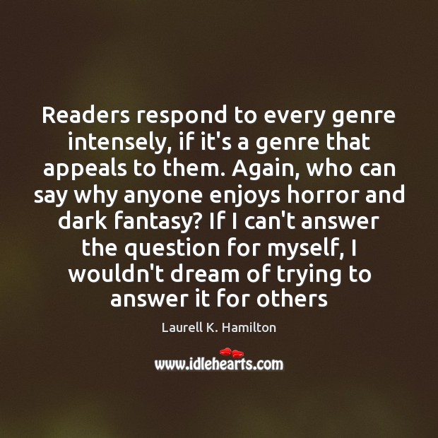 Readers respond to every genre intensely, if it’s a genre that appeals Image