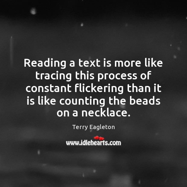 Reading a text is more like tracing this process of constant flickering Image