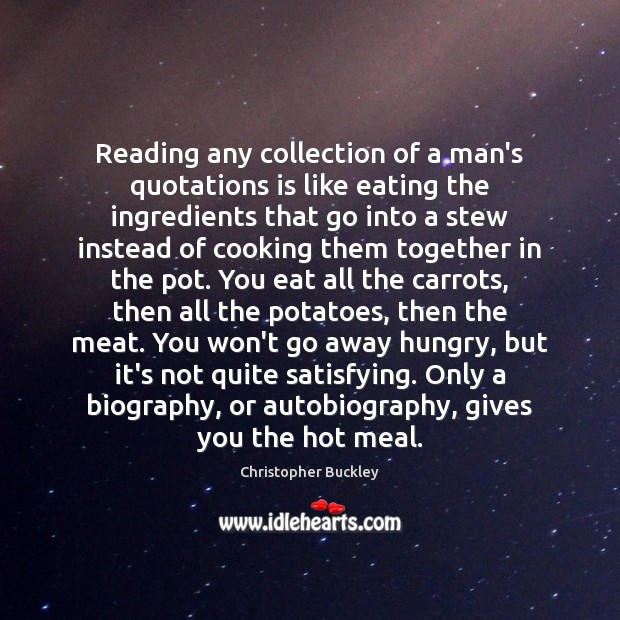 Reading any collection of a man’s quotations is like eating the ingredients Image