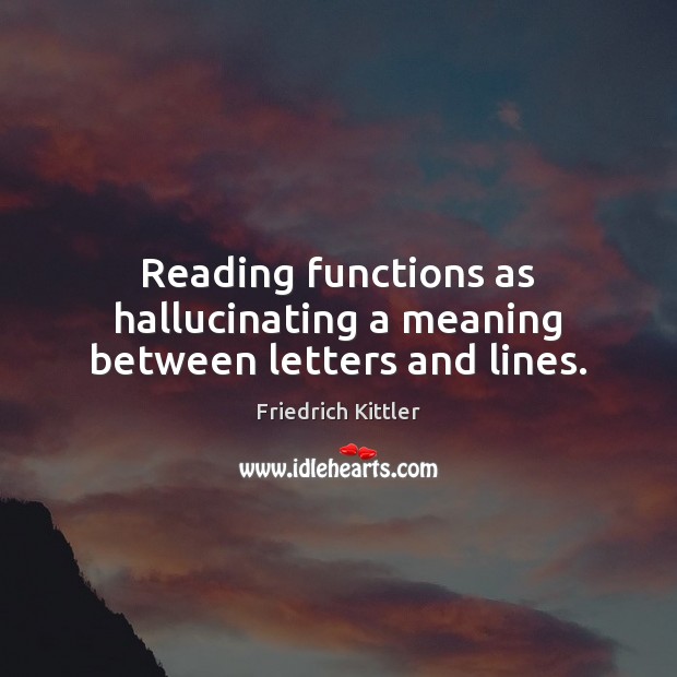 Reading functions as hallucinating a meaning between letters and lines. Image