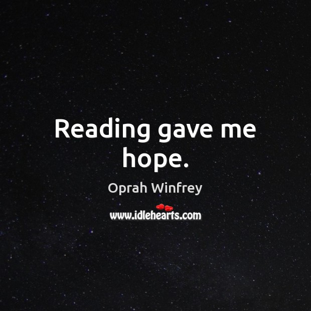 Reading gave me hope. Oprah Winfrey Picture Quote