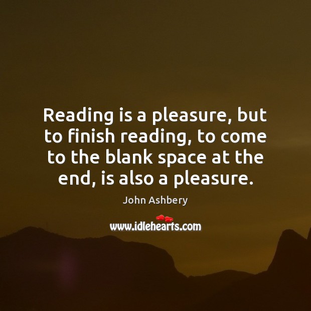Reading is a pleasure, but to finish reading, to come to the Image