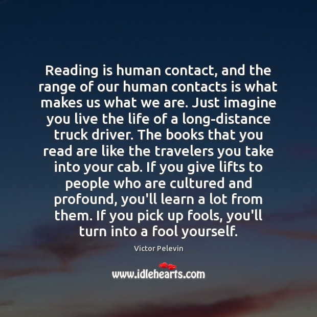 Reading is human contact, and the range of our human contacts is Victor Pelevin Picture Quote