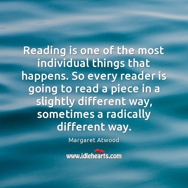 Reading is one of the most individual things that happens. So every Image