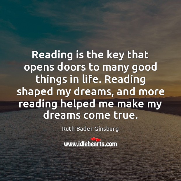 Reading is the key that opens doors to many good things in Ruth Bader Ginsburg Picture Quote