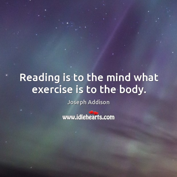 Reading is to the mind what exercise is to the body. Exercise Quotes Image