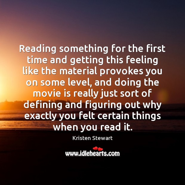 Reading something for the first time and getting this feeling like the Kristen Stewart Picture Quote