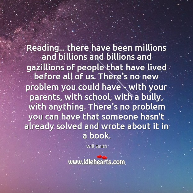 Reading… there have been millions and billions and billions and gazillions of Will Smith Picture Quote