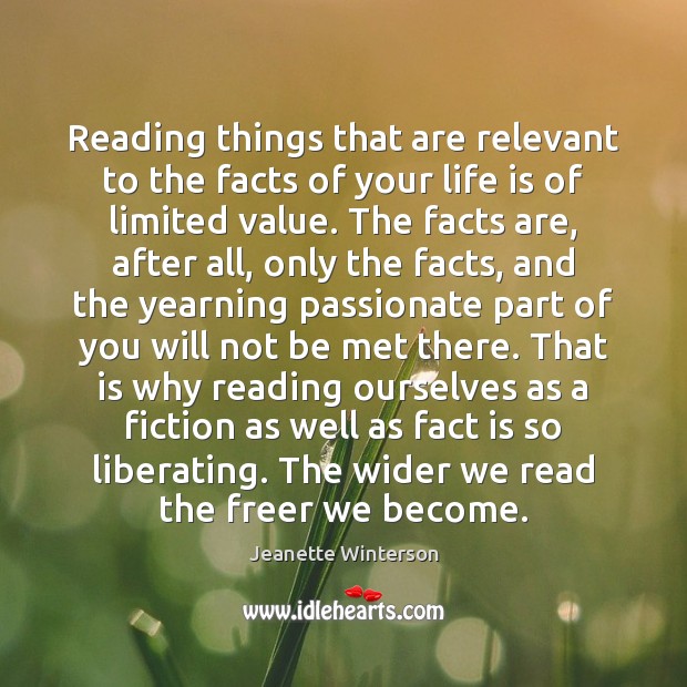 Reading things that are relevant to the facts of your life is Jeanette Winterson Picture Quote
