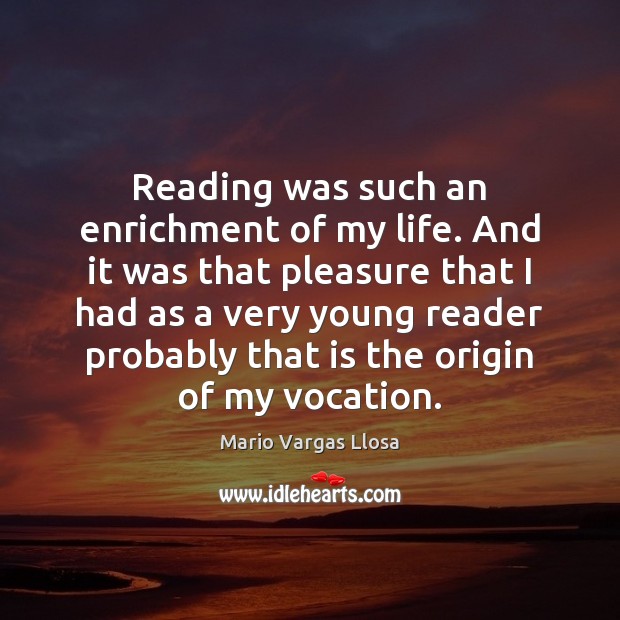 Reading was such an enrichment of my life. And it was that Image