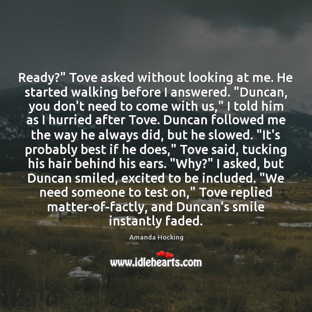 Ready?” Tove asked without looking at me. He started walking before I Amanda Hocking Picture Quote