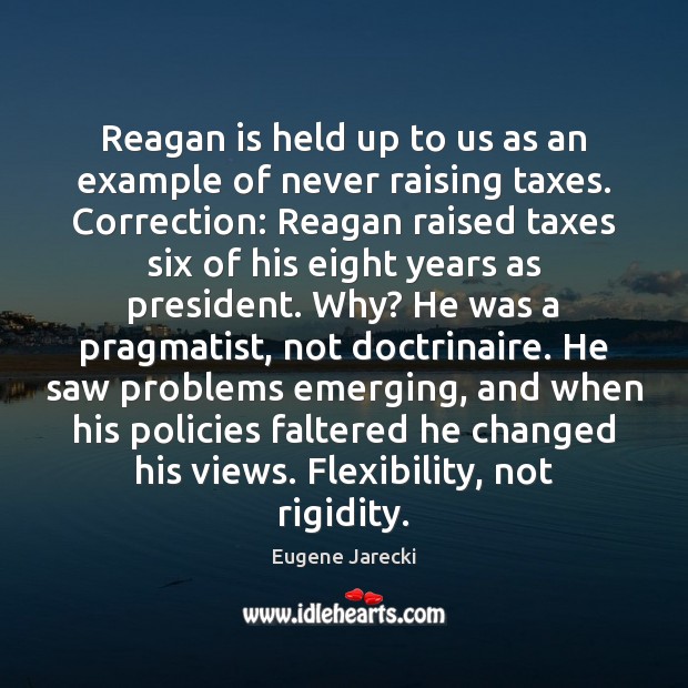 Reagan is held up to us as an example of never raising Eugene Jarecki Picture Quote